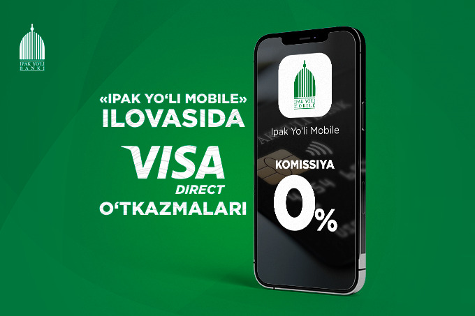 Ipak Yo’li Mobile иловасида пул ўтказмаларини Visa Direct орқали комиссиясиз амалга ошириш мумкин