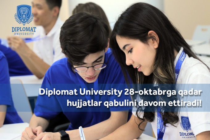 Diplomat University hujjatlarni qabul qilishni davom etmoqda