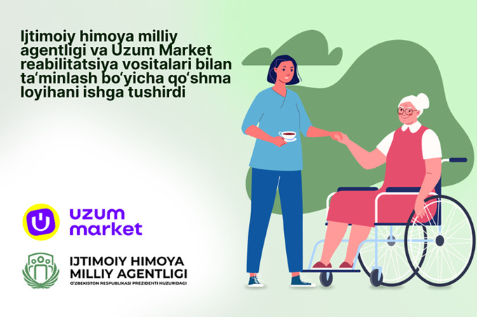 Ijtimoiy himoya agentligi va Uzum Market reabilitatsiya vositalari bilan ta’minlash bo‘yicha qo‘shma loyihani ishga tushirdi