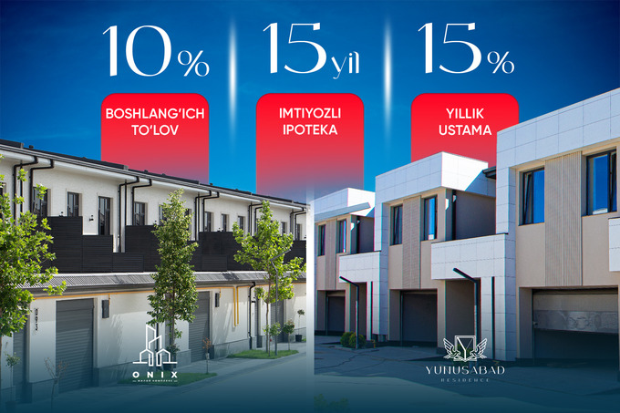 Yunusabad Residence ва Onix 10% бошланғич тўлов ва йиллик 15% ставка билан ипотека таклиф қилмоқда