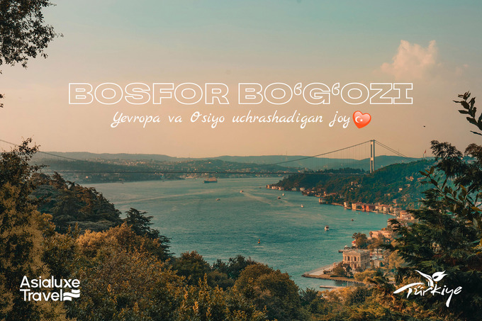 Bosfor bo‘g‘ozi: Yevropa va Osiyo uchrashadigan manzil